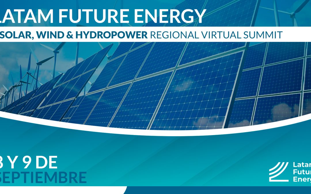 Abierta inscripción: Más de 40 panelistas participarán del evento sobre energías renovables de Latam Future Energy